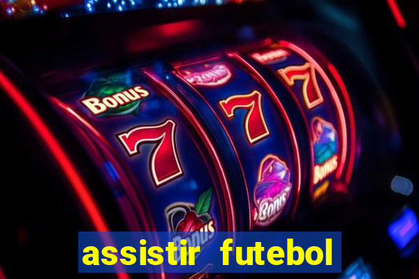 assistir futebol online play hd